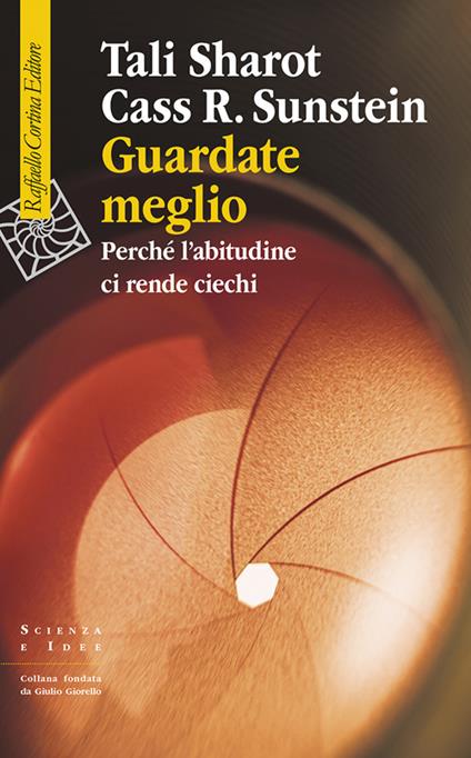 Guardate meglio. Perché l'abitudine ci rende ciechi - Tali Sharot,Cass R. Sunstein,Virginio B. Sala - ebook