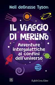Libro Il viaggio di Merlino. Avventure intergalattiche ai confini dell'universo Neil deGrasse Tyson