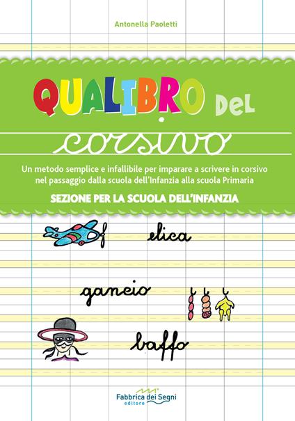 Sezione per la scuola dell'infanzia. Qualibro del corsivo. Un metodo semplice e infallibile per imparare a scrivere in corsivo nel passaggio dalla scuola dell'infanzia alla scuola primaria - Antonella Paoletti - copertina