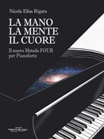 La mano la mente il cuore. Il nuovo metodo Four per pianoforte