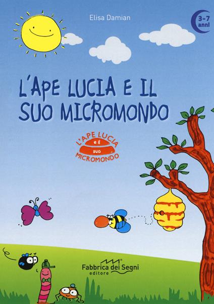 L' ape Lucia e il suo micromondo. Ediz. a colori - Elisa Damian - copertina