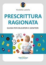 Prescrittura ragionata. Guida per educatori e genitori