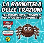 La ragnatela delle frazioni. Ediz. illustrata