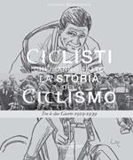 Ciclisti che hanno fatto la storia del ciclismo. Vol. 2: Tra le due Guerre 1919-1939