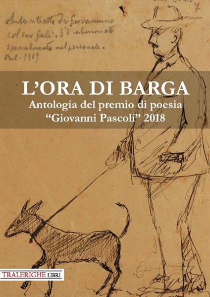 L'ora di Barga. Antologia del Premio di poesia «Giovanni Pascoli» 2018 - copertina