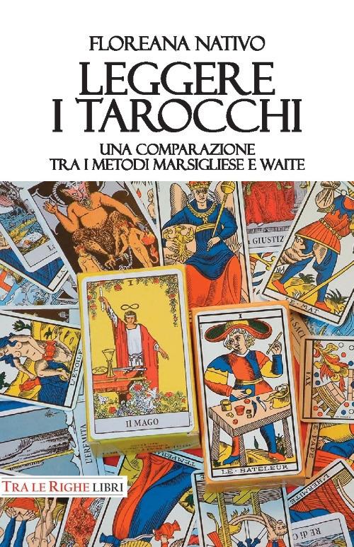 Leggere i tarocchi. Una comparazione tra i metodi Marsigliese e Waite - Floreana Nativo - copertina