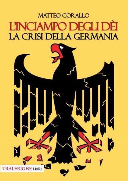 L'inciampo degli dèi. La crisi della Germania - Matteo Corallo - copertina