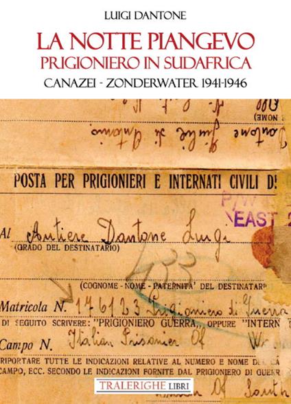 La notte piangevo. Prigioniero in Sudafrica. Canazei – Zonderwater 1941-1946 - Luigi Dantone - copertina