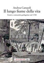 Il lungo fiume della vita. Genti e comunità garfagnine nel 1700