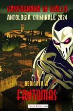 Garfagnana in giallo. Antologia criminale 2024