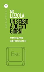 Un senso a questi giorni. Conversazione con Pierluigi Mele