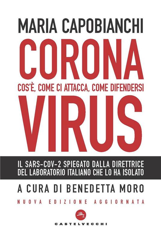 Coronavirus. Cos'è, come ci attacca, come difendersi. Nuova ediz. - Maria Capobianchi,Benedetta Moro - ebook