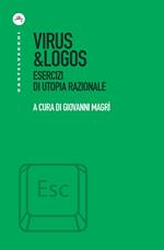 Virus & logos. Esercizi di utopia razionale