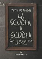 La scuola a scuola. Contro la didattica a distanza