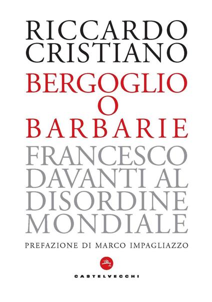 Bergoglio o barbarie. Francesco davanti al disordine mondiale - Riccardo Cristiano - ebook