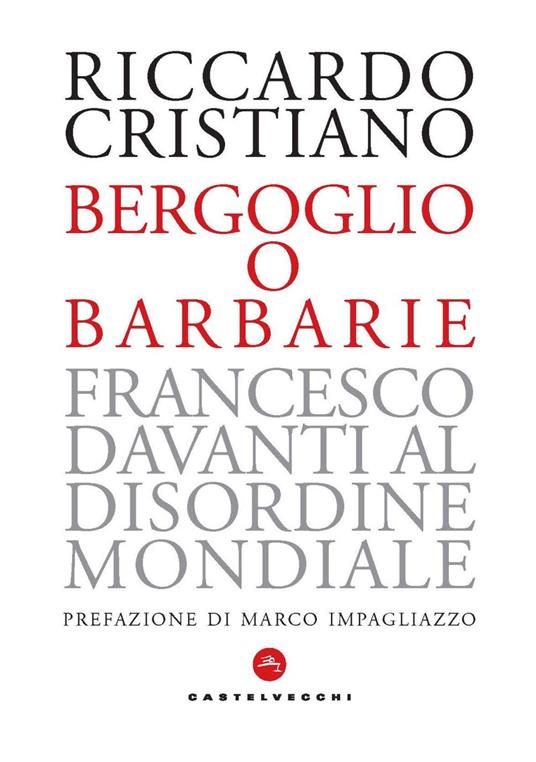 Bergoglio o barbarie. Francesco davanti al disordine mondiale - Riccardo Cristiano - ebook