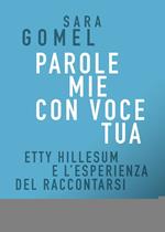 Parole mie con voce tua. Etty Hillesum e l'esperienza del raccontarsi