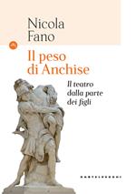 Il peso di Anchise. Il teatro dalla parte dei figli