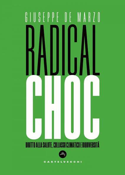 Radical choc. Diritto alla salute, collasso climatico e biodiversità - Giuseppe De Marzo - ebook