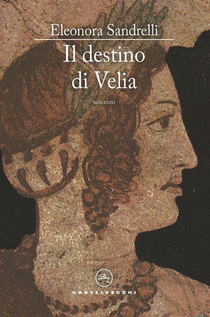 Il destino di Velia - Eleonora Sandrelli - copertina