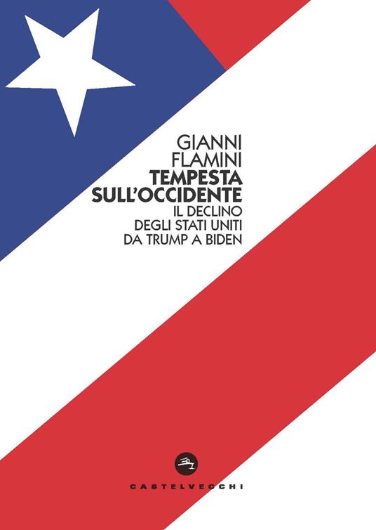 Tempesta sull'Occidente. Il declino degli Stati Uniti da Trump a Biden - Gianni Flamini - copertina