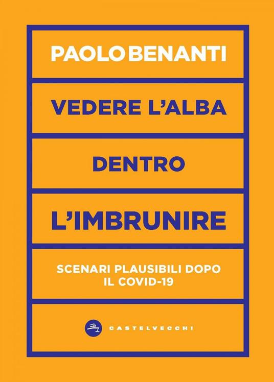 Vedere l'alba dentro l'imbrunire. Scenari plausibili dopo il COVID-19 - Paolo Benanti - ebook