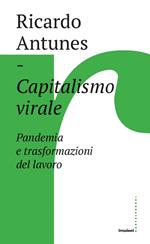 Capitalismo virale. Pandemia e trasformazioni del lavoro