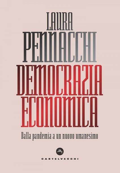 Democrazia economica. Dalla pandemia a un nuovo umanesimo - Laura Pennacchi - ebook