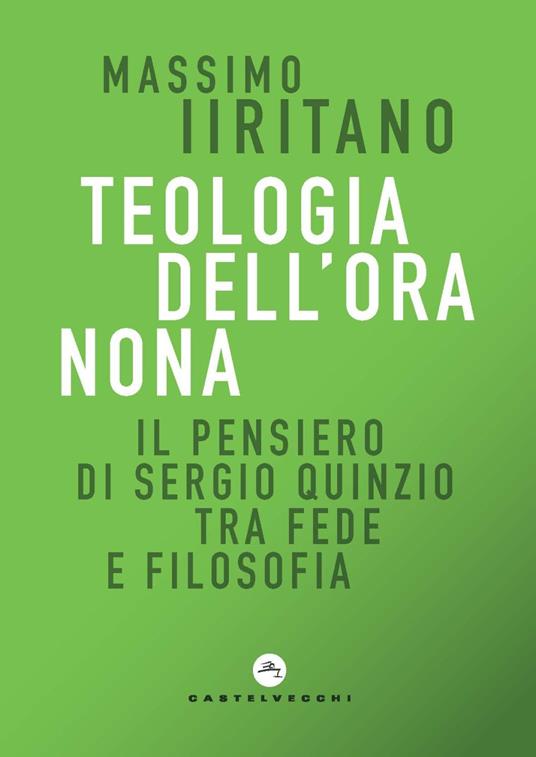 Teologia dell'ora nona. Il pensiero di Sergio Quinzio tra fede e filosofia - Massimo Iiritano - copertina