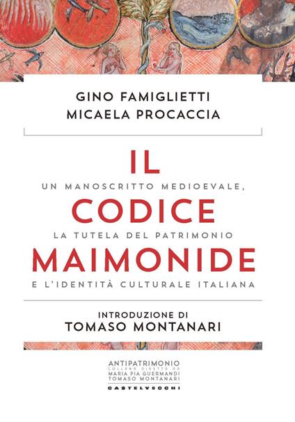 Il codice Maimonide. Un manoscritto medioevale, la tutela del patrimonio e l'identità culturale italiana - Gino Famiglietti,Micaela Procaccia - copertina