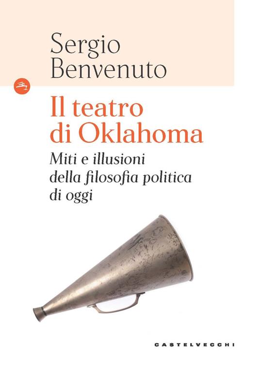 Il teatro di Oklahoma. Miti e illusioni della filosofia politica di oggi - Sergio Benvenuto - copertina