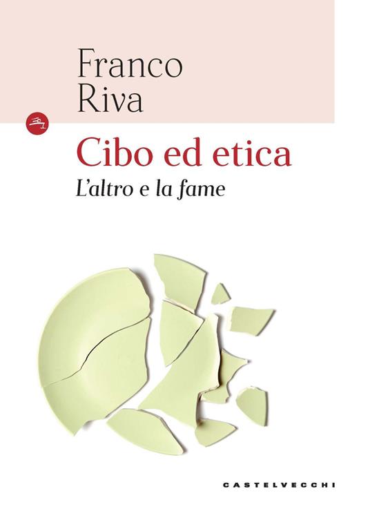 Cibo ed etica. L'altro e la fame - Franco Riva - copertina