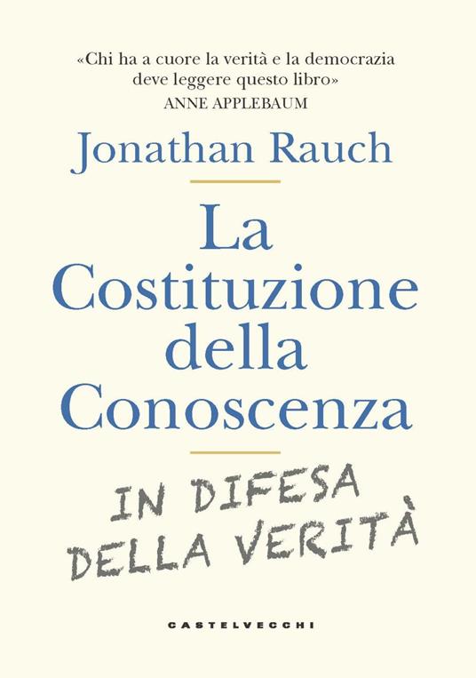 La costituzione della conoscenza. In difesa della verità - Jonathan Rauch - copertina