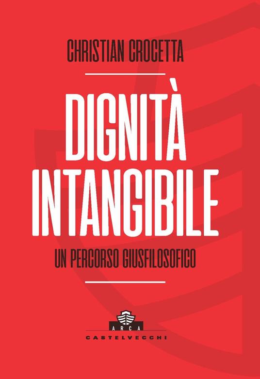 Dignità intangibile. Un percorso giusfilosofico - Christian Crocetta - copertina