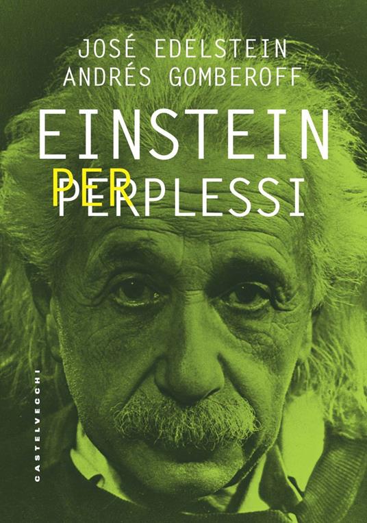 Einstein per perplessi - José Edelstein,Andrés Gomberoff,Massimo De Pascale - ebook