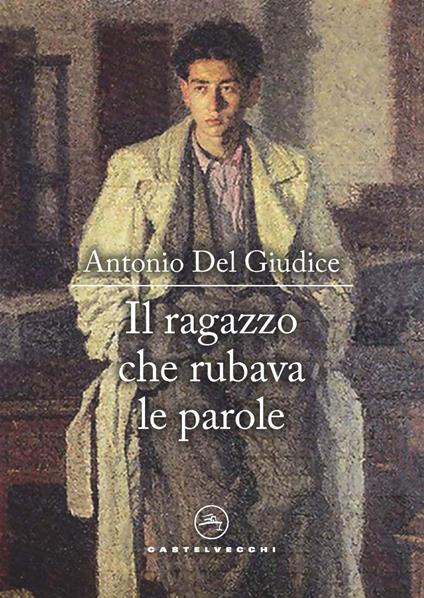 Il ragazzo che rubava le parole - Antonio Del Giudice - copertina