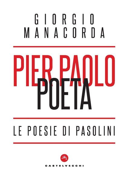 Pier Paolo poeta. Le poesie di Pasolini - Giorgio Manacorda - copertina