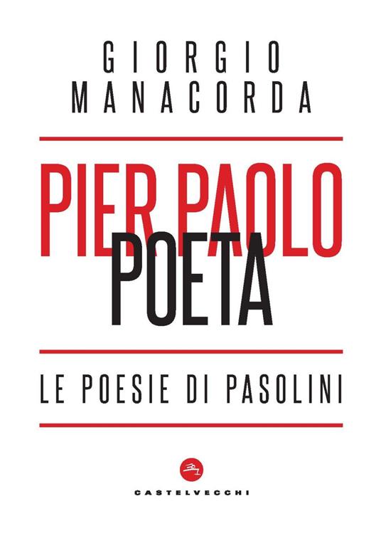 Pier Paolo poeta. Le poesie di Pasolini - Giorgio Manacorda - copertina