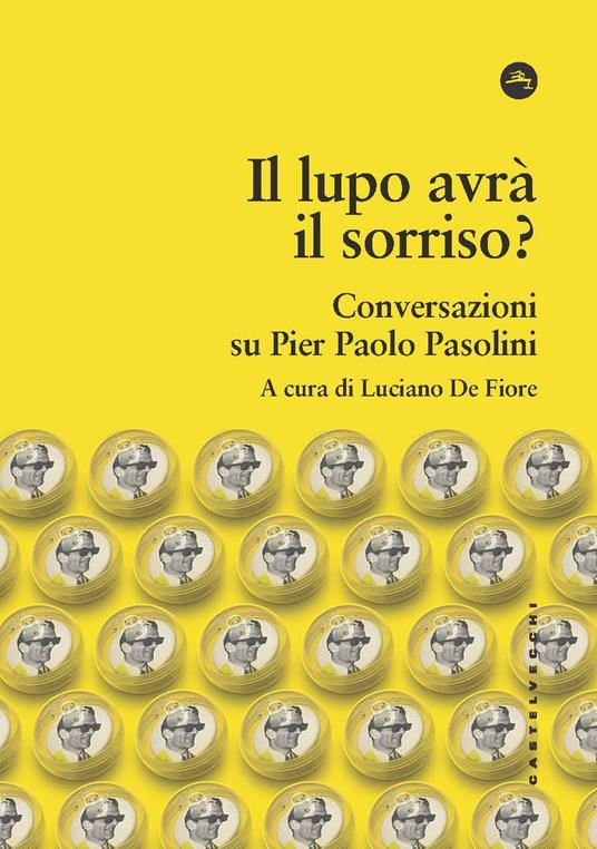 Il lupo avrà il sorriso? Conversazioni su Pier Paolo Pasolini - copertina