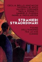 Stranieri straordinari. Figure dell’europeo dell’europeo tra le due guerre