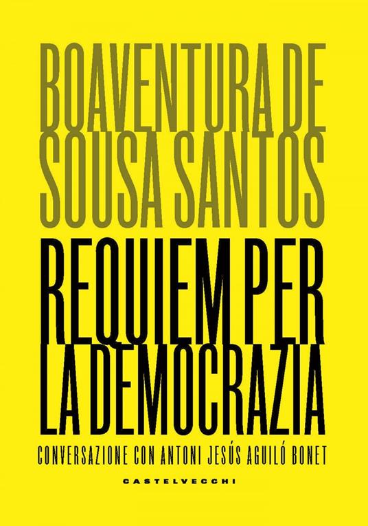 Requiem per la democrazia. Conversazione con Antoni Jesús Aguiló Bonet - Boaventura de Sousa Santos,Chiara Calcagno - ebook