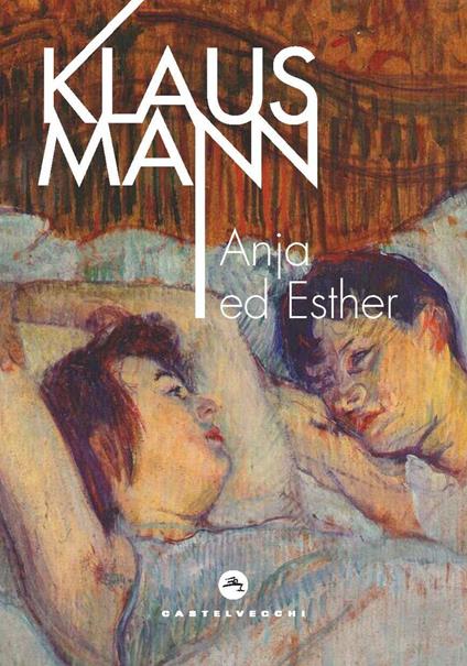 Anja ed Esther. Un dramma romantico in sette tableaux - Klaus Mann,Giulia Iannucci - ebook