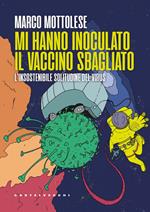 Mi hanno inoculato il vaccino sbagliato. L'insostenibile solitudine del virus