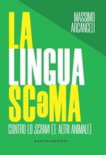 La lingua scəma. Contro lo schwa (e altri animali)