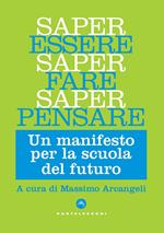 Saper essere, saper fare, saper pensare. Un manifesto per la scuola del futuro