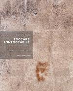 Toccare l'intoccabile. Un artigiano della materia. In dialogo con Cristiana Fanelli