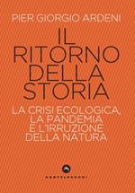 Il ritorno della storia. La crisi climatica, la pandemia e l’irruzione della natura