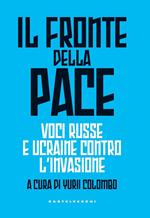 Il fronte della pace. Voci russe e ucraine contro l’invasione