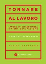 Tornare al lavoro. Lavoro di cittadinanza e piena occupazione