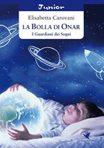 La bolla di Onar. I guardiani dei sogni